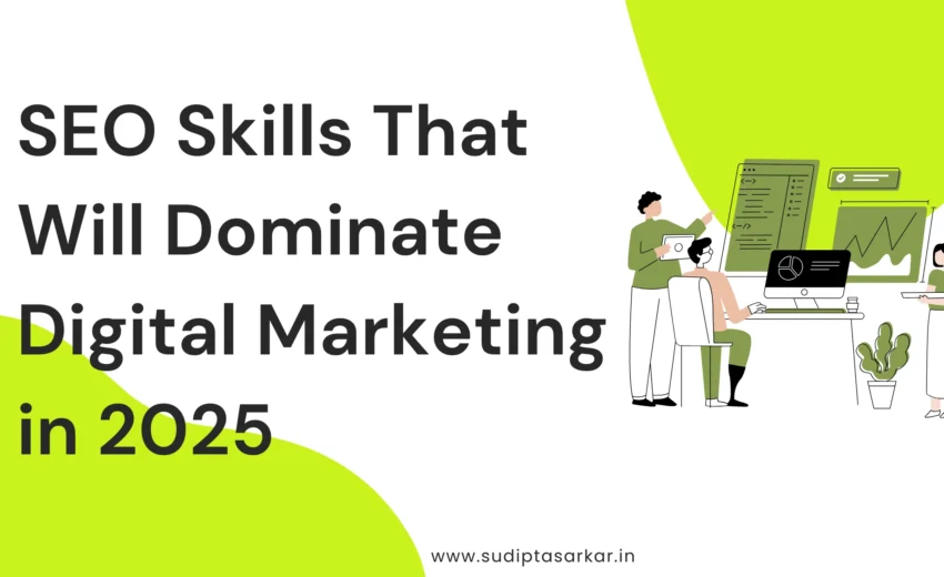 SEO Skills That Will Dominate Digital Marketing in 2025