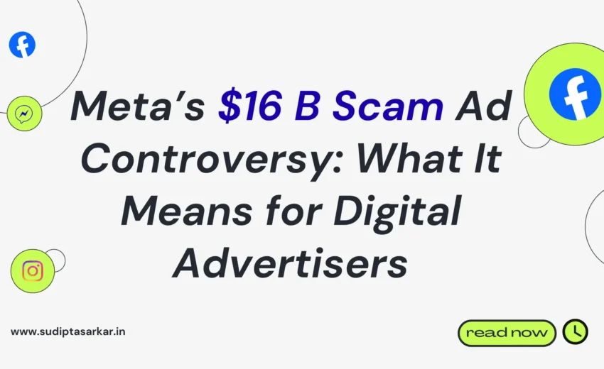 Meta’s $16 B Scam Ad Controversy: What It Means for Digital Advertisers